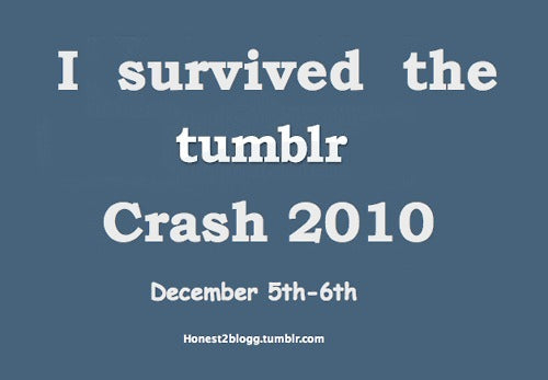 I Survived the Tumblr Crash of 2010